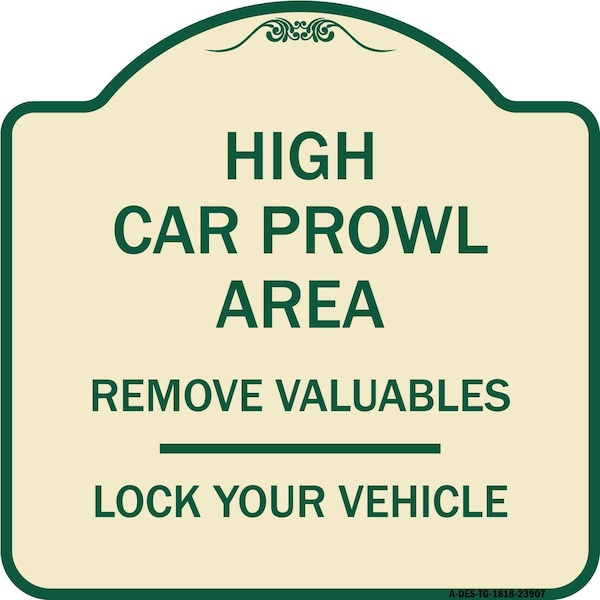 Signmission High Car Prowl Area Remove Valuables Lock Your Vehicle Heavy-Gauge Alum Sign, 18" H, TG-1818-23907 A-DES-TG-1818-23907 - main